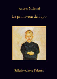 Andrea Molesini — La primavera del lupo