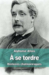 Allais Alphonse [Allais Alphonse] — À se tordre