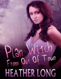 Long, Heather [Long, Heather] — Plan Witch From Out Of Town (Chance Monroe)