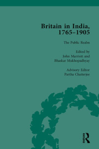 John Marriott & Bhaskar Mukhopadhyay & Partha Chatterjee — Britain in India, 1765-1905, Volume VI