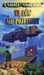 Andre Norton — Na łów nie pójdziemy