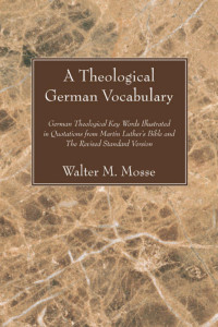 Walter M. Mosse; — A Theological German Vocabulary