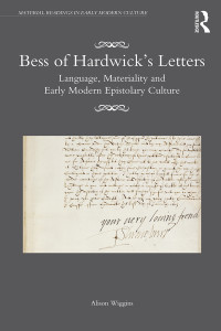 Wiggins, Alison; — Bess of Hardwick's Letters