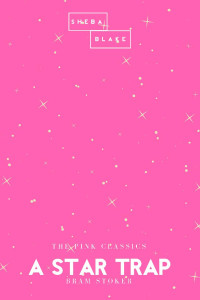 Bram Stoker — A Star Trap | The Pink Classics
