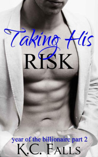 K.C. Falls — Taking his Risk (Year of the Billionaire Part 2)