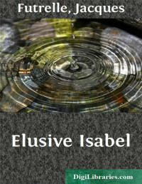 Jacques Futrelle — Elusive Isabel