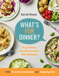 Sarah Rossi — What’s for Dinner?