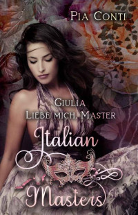 Pia Conti — Giulia – Liebe mich, Master (Italian Masters 1) (German Edition)