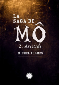 Michel Torres [Torres, Michel] — Aristide