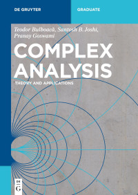 Teodor Bulboacǎ, Santosh B Joshi, Pranay Goswami — Complex Analysis: Theory and Applications (Graduate Texts in Condensed Matter)