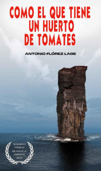 Antonio Fórez Lage — Como el que tiene un huerto de tomates