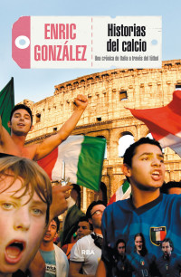 Gonzalez, Enric — Historias del calcio (OTROS NO FICCIÓN) (Spanish Edition)