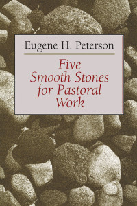 Eugene H. Peterson; — Five Smooth Stones for Pastoral Work