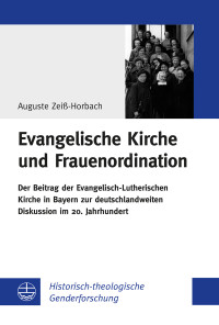 Auguste Zeiß-Horbach — Evangelische Kirche und Frauenordination