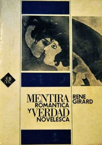 René Girard — Mentira romántica y verdad novelesca