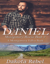 Dakota Rebel — Daniel: Montgomery Rescue Book Two (Montgomery Valley 2)