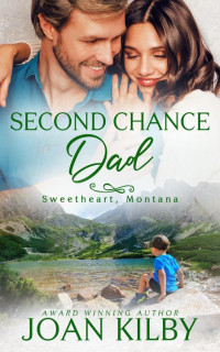 Joan Kilby — Second Chance Dad (Sweetheart, Montana Book 3)