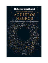 Rebecca Smethurst — Breve historia de los agujeros negros