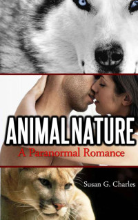 Charles, Susan G. — Animal Nature: A Paranormal Romance (The Animal Sagas)