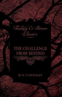 H. P. Lovecraft — The Challenge From Beyond