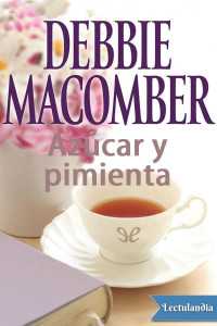 Debbie Macomber — Azúcar y pimienta