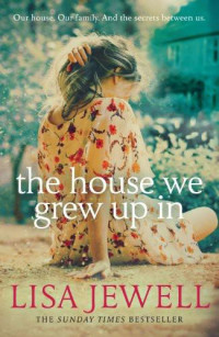 Lisa Jewell — The House We Grew Up In
