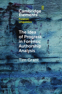 Tim Grant — The Idea of Progress in Forensic Authorship Analysis