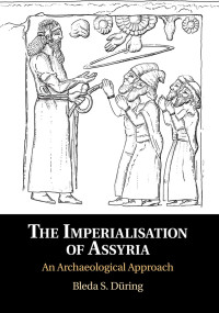 Bleda S. Düring — The Imperialisation of Assyria