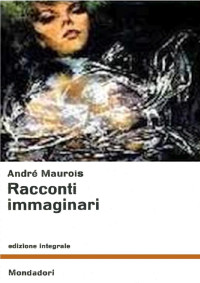 André Maurois — Racconti Immaginari