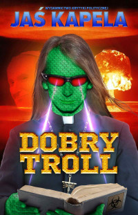 Jaś Kapela — Dobry troll