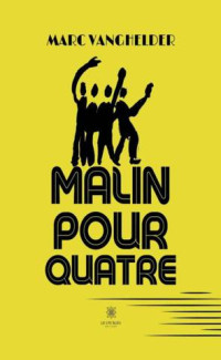 Marc Vanghelder — Malin pour quatre (French Edition)