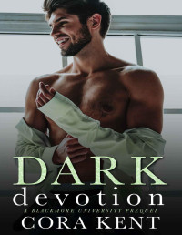 Cora Kent — Dark Devotion: A Blackmore University Prequel