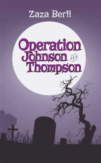 Zaza Berli — Operation Johnson and Thompson