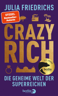 Julia Friedrichs — Crazy Rich. Die geheime Welt der Superreichen