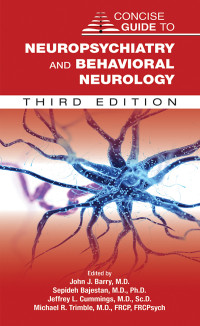 John J. Barry;Sepideh Bajestan;Jeffrey L. Cummings;Michael R. Trimble; — Concise Guide to Neuropsychiatry and Behavioral Neurology