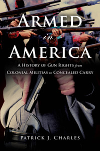 Patrick J. Charles — Armed in America