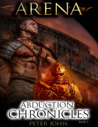 Peter John — ARENA: Abduction Chronicles