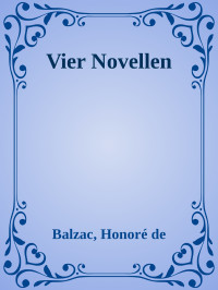 Balzac, Honoré de — Vier Novellen