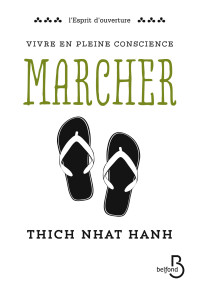 Thich Nhat HANH — Vivre en pleine conscience : Marcher