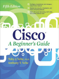 Toby Velte & Anthony Velte — Cisco a Beginner's Guide, 5th ed.