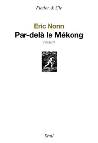 Eric Nonn [Nonn, Eric] — Par-delà le Mékong