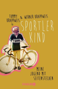 Krappweis, Tommy & Werner — Sportlerkind · Meine Jugend mit Seitenstechen