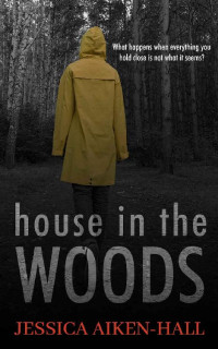 Jessica Aiken-Hall — House in the Woods