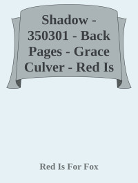 Red Is For Fox — Shadow - 350301 - Back Pages - Grace Culver - Red Is For Fox