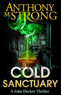 Strong, Anthony M — John Decker Thriller 02-Cold Sanctuary