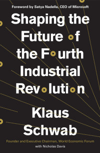 Klaus Schwab, Nicholas Davis — Shaping the Future of the Fourth Industrial Revolution