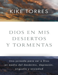 Kike Torres — Dios en Mis Desiertos Y Tormentas