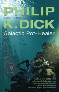 Philip K. Dick — Galactic Pot-Healer