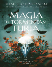 Kim Richardson — Magia de Tormenta y Furia (Las Brujas de Moonfell nº 3) (Spanish Edition)