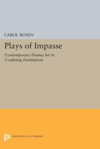 Charles Rosen — Plays of Impasse: Contemporary Drama Set in Confining Institutions